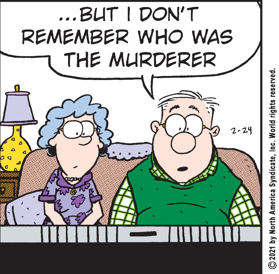 Happy OCR: ...BUT I DON'T REMEMBER WHO WAS THE MURDERER 2-24 O2021 by North America SyndicateInc. World rights reserved. ...BUT I DON'T REMEMBER WHO WAS THE MURDERER 2-24 O2021 by North America SyndicateInc. World rights reserved.
