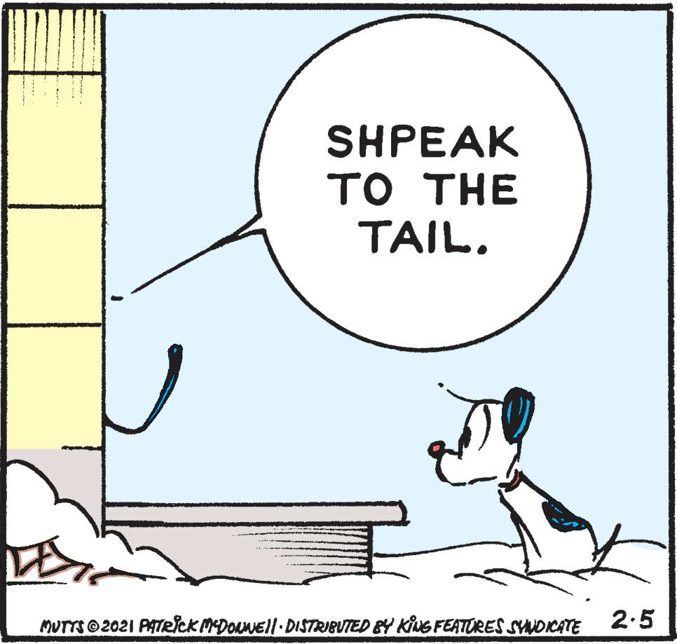 Line OCR: SHPEAK ?? THE TAIL. MUTTSO 2021 PATeick MDONEll DISTRIBUTED BY KUSFEATORES SNDICATE 2.5 SHPEAK ?? THE TAIL. MUTTSO 2021 PATeick MDONEll DISTRIBUTED BY KUSFEATORES SNDICATE 2.5