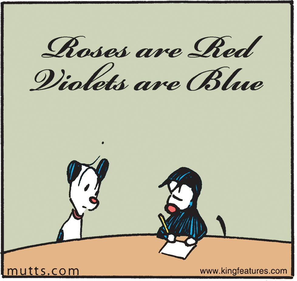 Poster OCR: Roses are Red Violets are Blue mutts.com www.kingfeatures.com Roses are Red Violets are Blue mutts.com www.kingfeatures.com