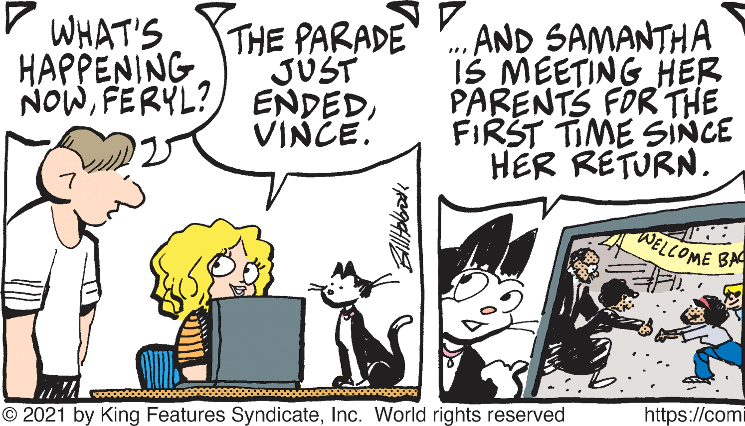 Line OCR: WHAT'S HAPPENING THE PARADE JÜST NOWVINCE. AND SAMANTHA IS MEETING HER PARENTS FOR THE FIRŠT TIME SINCE HER RETURN. WELCOME BA © 2021 by King Features SyndicateInc. World rights reserved https://comi WHAT'S HAPPENING THE PARADE JÜST NOWFERYL?) ENDEDVINCE. AND SAMANTHA IS MEETING HER PARENTS FOR THE FIRŠT TIME SINCE HER RETURN. WELCOME BA © 2021 by King Features SyndicateInc. World rights reserved https://comi