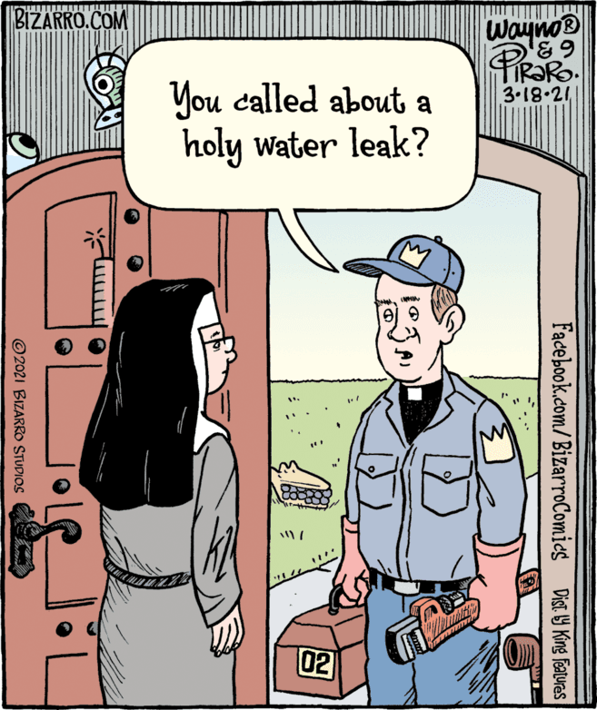 Font OCR: BIZARRO.COM Wayno You called about a holy water leak? 3.18.21 02 Facebook.com/BizarroComics Dist y King Featuras ©2021 BIZARRO STUDIOS BIZARRO.COM Wayno You called about a holy water leak? 3.18.21 02 Facebook.com/BizarroComics Dist y King Featuras ©2021 BIZARRO STUDIOS
