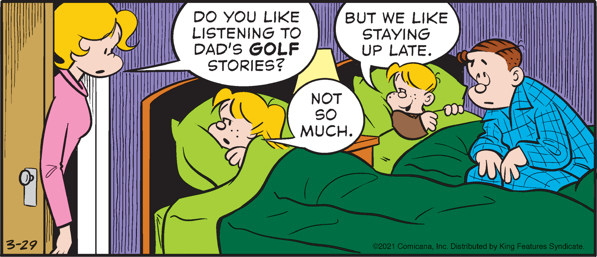 Gesture OCR: DO YOU LIKE LISTENING TO DAD'S GOLF STORIES? BUT WE LIKE STAYING UP LATE. NOT SO MUCH. 3-29 ©2021 ComicanaInc. Distributed by King Features Syndicate. DO YOU LIKE LISTENING TO DAD'S GOLF STORIES? BUT WE LIKE STAYING UP LATE. NOT SO MUCH. 3-29 ©2021 ComicanaInc. Distributed by King Features Syndicate.