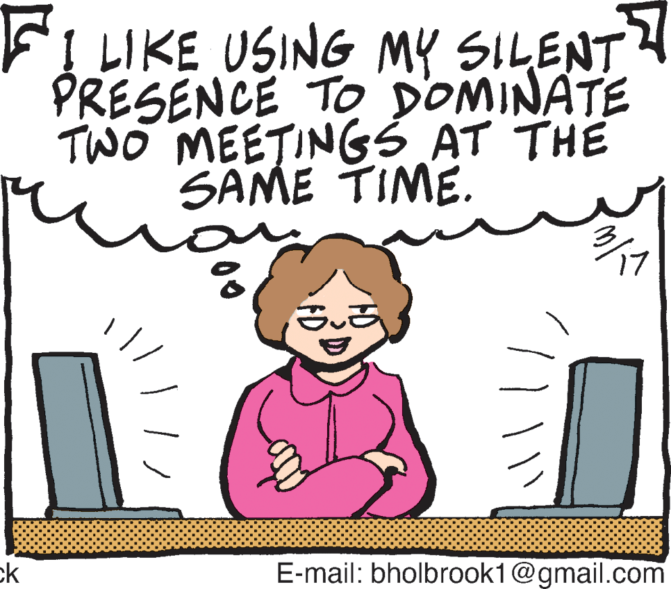Organism OCR: FI LIKE USING MY SILENT PRESENCE TO DOMINATE TWO MEETINGS AT THE SAME TIME. ck E-mail: bholbrook1@gmail.com FI LIKE USING MY SILENT PRESENCE TO DOMINATE TWO MEETINGS AT THE SAME TIME. ck E-mail: bholbrook1@gmail.com