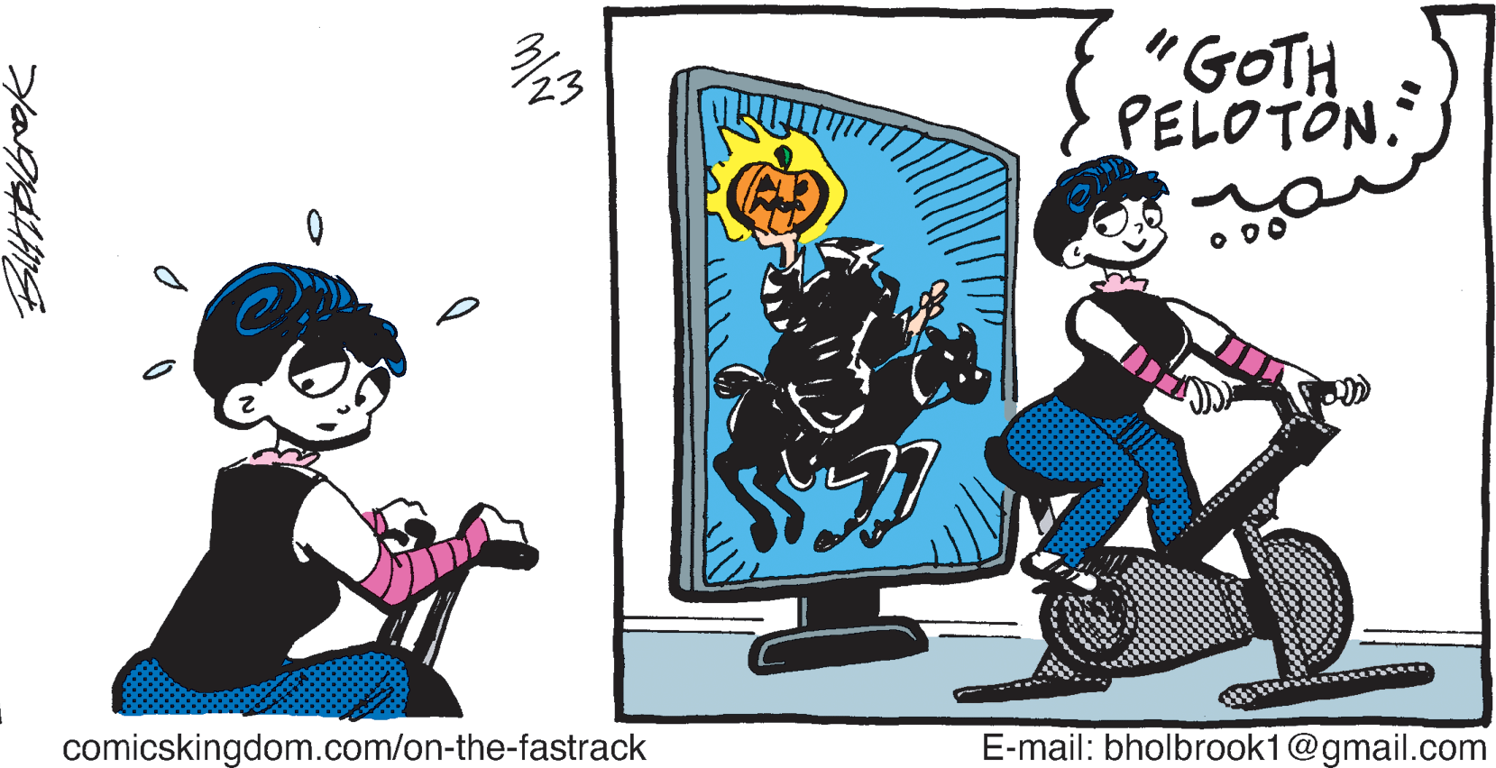 Drawing OCR: "GOTH PELOTON. O 00 comicskingdom.com/on-the-fastrack E-mail: bholbrook1@gmail.com "GOTH PELOTON. O 00 comicskingdom.com/on-the-fastrack E-mail: bholbrook1@gmail.com