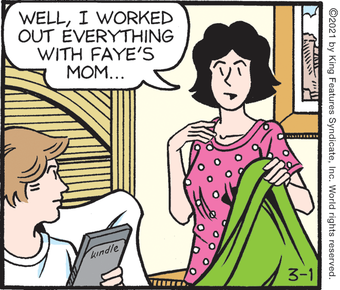 Mammal OCR: WELLI WORKED OUT EVERYTHING WITH FAYE'S MOM... kindle 3-1 ©2021 by King Features SyndicateInc. World rights reserved. WELLI WORKED OUT EVERYTHING WITH FAYE'S MOM... kindle 3-1 ©2021 by King Features SyndicateInc. World rights reserved.