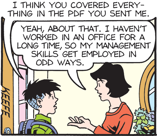 Sharing OCR: I THINK YOU COVERED EVERY- THING IN THE PDF YOU SENT ME. YEAHABOUT THAT. I HAVEN'T WORKED IN AN OFFICE FOR A LONG TIMESO MY MANAGEMENT SKILLS GET EMPLOYED IN ODD WAYS. KEEFE I THINK YOU COVERED EVERY- THING IN THE PDF YOU SENT ME. YEAHABOUT THAT. I HAVEN'T WORKED IN AN OFFICE FOR A LONG TIMESO MY MANAGEMENT SKILLS GET EMPLOYED IN ODD WAYS. KEEFE