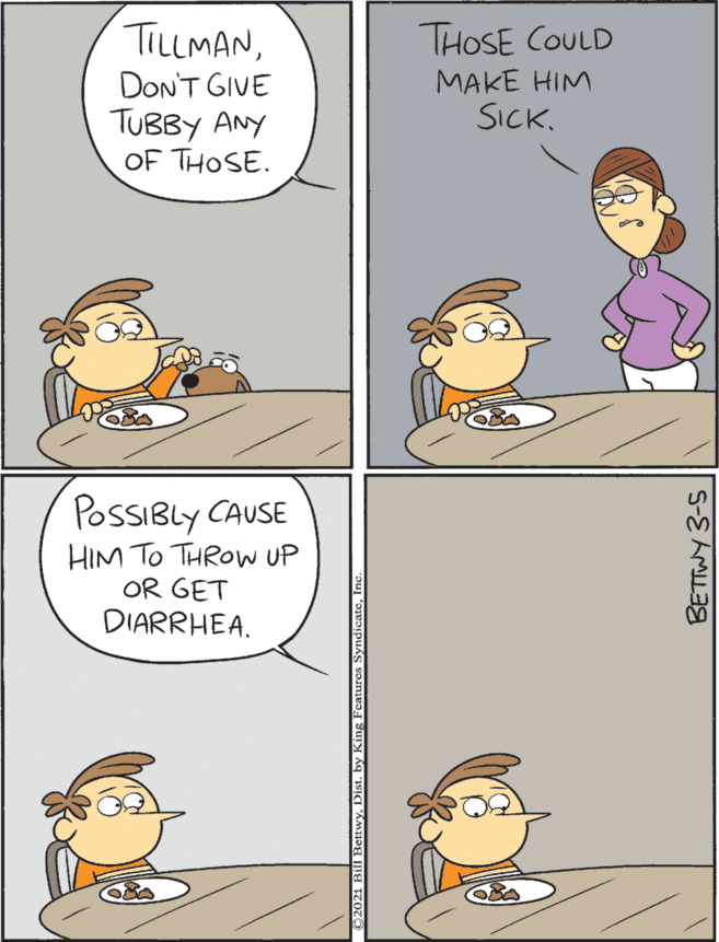 Font OCR: TILLMANTHOSE COULD PossIBly CAUSE MAKE HIM SICKHIM TO THROW UP OR GET DIARRHEA. DONT GIVE TUBBY ANY OF THOSE. BETTWY 3-5 TILLMANTHOSE COULD PossIBly CAUSE MAKE HIM SICKHIM TO THROW UP OR GET DIARRHEA. DONT GIVE TUBBY ANY OF THOSE. BETTWY 3-5
