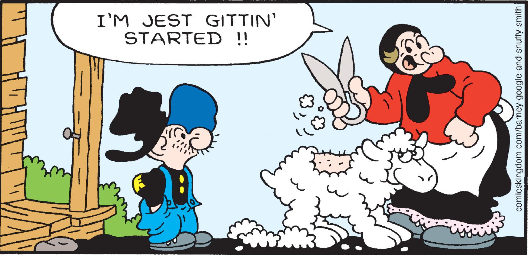 Happy OCR: I'M JEST GITTIN' STARTED !! comicskingdom.com/barney-google-and-snuffy-smith I'M JEST GITTIN' STARTED !! comicskingdom.com/barney-google-and-snuffy-smith