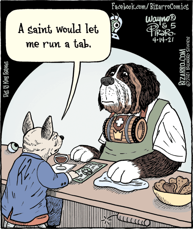 Adaptation OCR: Facebook.com/BizarroComics waynoB '& 5 A saint would let 4o14-21 me run a tab. BIZARRO.COM ©2021 BIZARRO STUDIDS Facebook.com/BizarroComics waynoB '& 5 A saint would let 4o14-21 me run a tab. BIZARRO.COM ©2021 BIZARRO STUDIDS