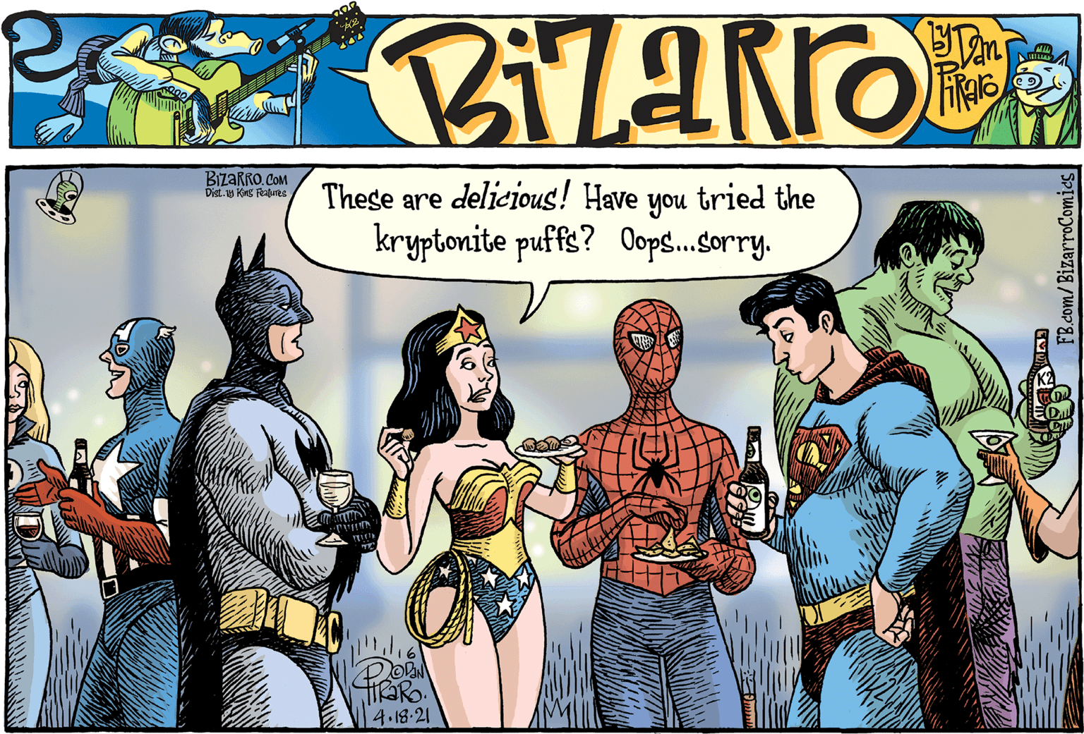 Friendship OCR: BizaRROCOM Dist. King Raute delicious! Have you tried the kryptonite puffs? Oops..Sorry. These are 4.18-21 FB.com/ BizarroComic BizaRROCOM Dist. King Raute delicious! Have you tried the kryptonite puffs? Oops..Sorry. These are 4.18-21 FB.com/ BizarroComic