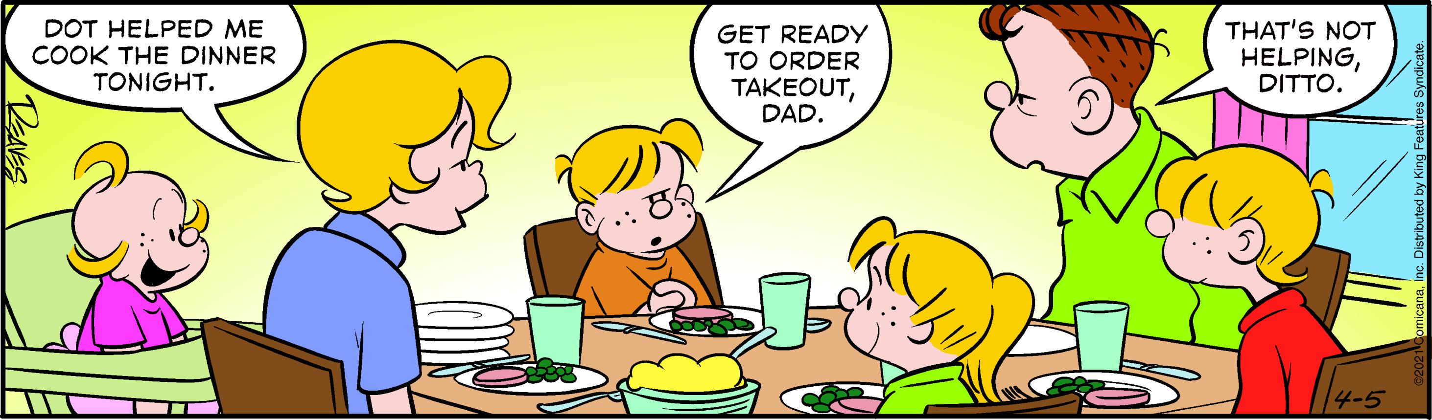 Line OCR: DOT HELPED ME COOK THE DINNER TONIGHT. GET READY TO ORDER TAKEOUTDAD. THAT'S NOT HELPINGDITTO. DeNES DOT HELPED ME COOK THE DINNER TONIGHT. GET READY TO ORDER TAKEOUTDAD. THAT'S NOT HELPINGDITTO. DeNES