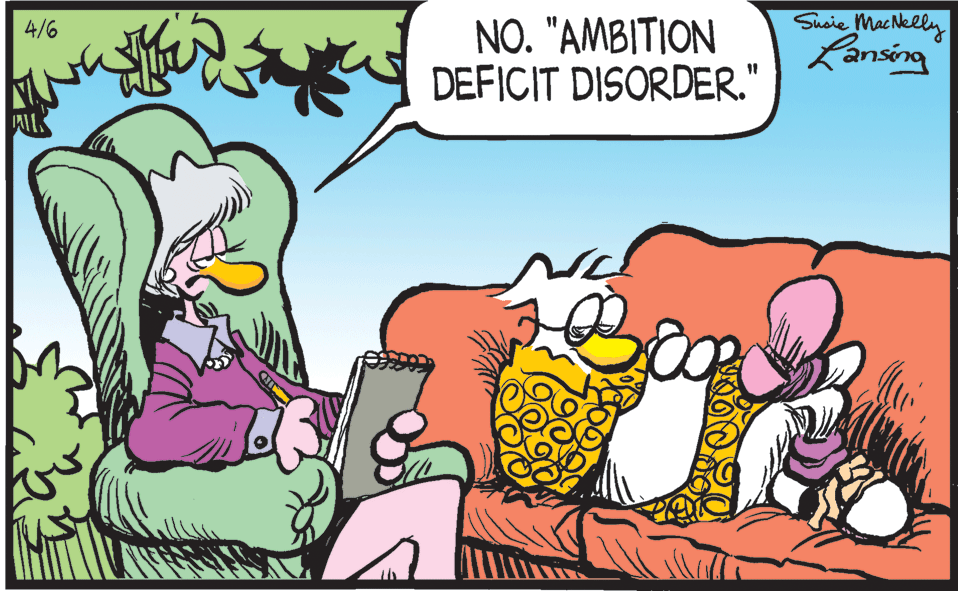 Comics OCR: NO. "AMBITION DEFICIT DISORDER. Shoie MacNelly Kansing 4/6 NO. "AMBITION DEFICIT DISORDER. Shoie MacNelly Kansing 4/6