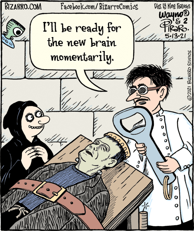 Gesture OCR: BIZARRO.COM Dist. Y King Features Wayno TR?RO. Facebook.com/BizarroComies I'll be ready for the new brain 5.13.21 momentarily. ??? ©2021 BIZARROO STUDIOS BIZARRO.COM Dist. Y King Features Wayno TR?RO. Facebook.com/BizarroComies I'll be ready for the new brain 5.13.21 momentarily. ??? ©2021 BIZARROO STUDIOS