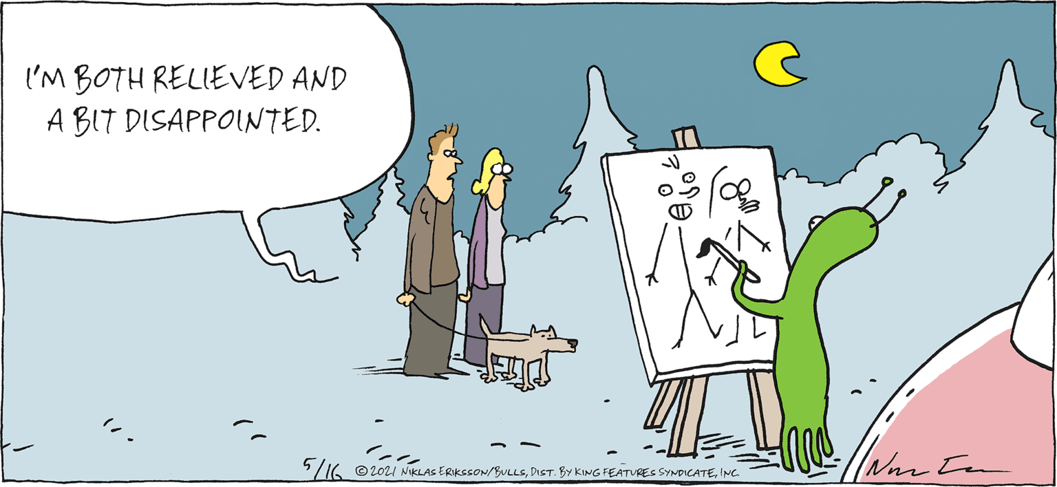 Happy OCR: I'M BOTH RELIEVED AND A BIT DISAPPOINTED. 5/16 © 2021 NIKLAS ERIKSSON/BULLSINC. I'M BOTH RELIEVED AND A BIT DISAPPOINTED. 5/16 © 2021 NIKLAS ERIKSSON/BULLSDIST. BY KING FEATURES SYNDICATE