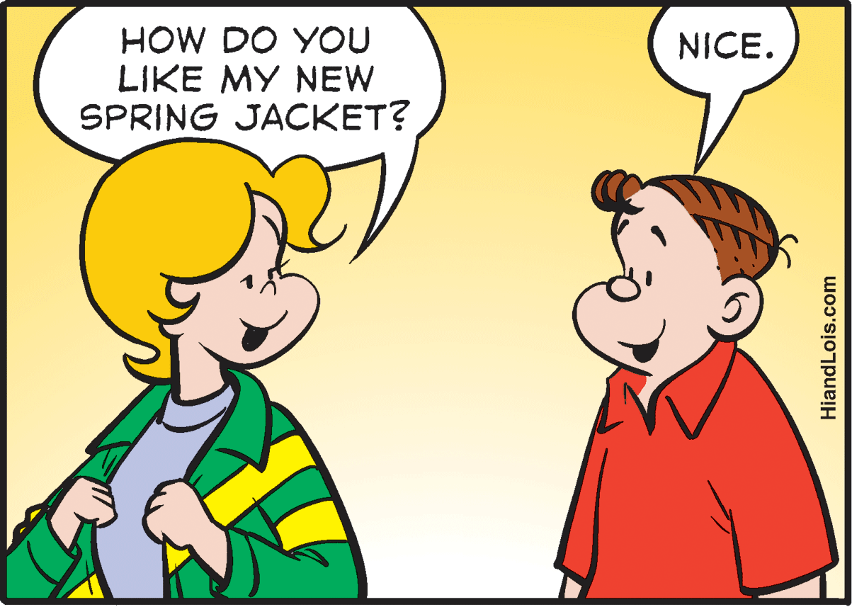 Happy OCR: HOW DO YOU LIKE MY NEW SPRING JACKET? NICE. HiandLois.com HOW DO YOU LIKE MY NEW SPRING JACKET? NICE. HiandLois.com