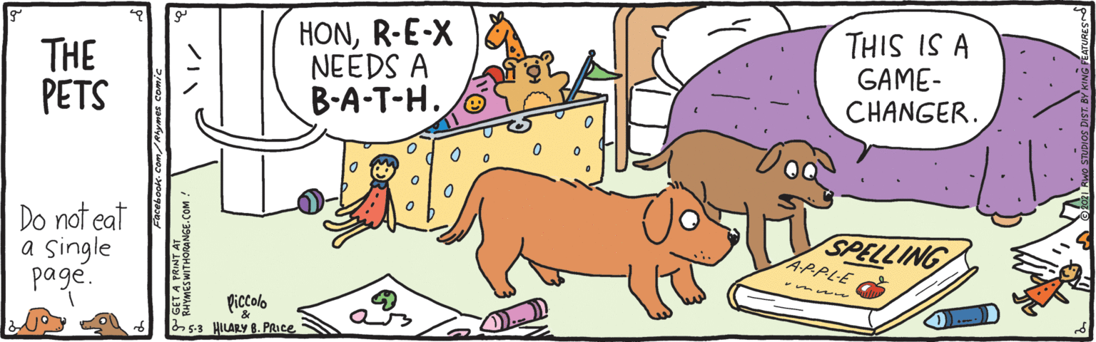 Rectangle OCR: THE PETS HONR-E-X NEEDS A B-A-T-H. V SI SIHL GAME- CHANGER. Do not eat a single page. SPELLING APPLE Piccolo & 5-3 HILARY B. PRIce ?1? GET A ORANGE. THE PETS HONR-E-X NEEDS A B-A-T-H. V SI SIHL GAME- CHANGER. Do not eat a single page. SPELLING APPLE Piccolo & 5-3 HILARY B. PRIce ? 1 ? GET A ORANGE.