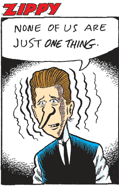 Line OCR: ZIPPY NONE OF US ARE JUST ONE THING. ZIPPY NONE OF US ARE JUST ONE THING.