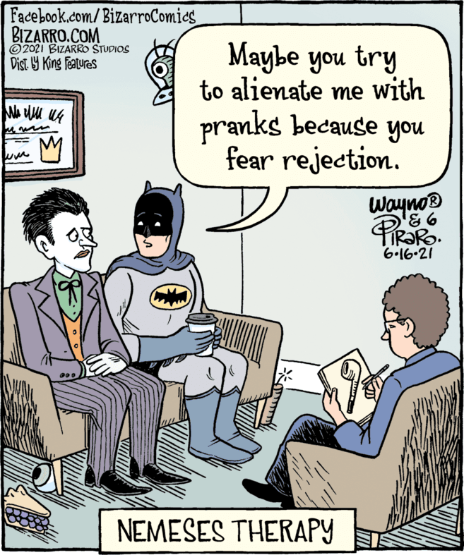 Fun OCR: Wayno ?aybe you try to alienate me with pranks because you fear rejection. ©2021 BIZARRO STUDIOS Facebook.com/BizarroComies BIZARRO.COM 9 Dist. King Features NEMESES THERAPY Wayno ?aybe you try to alienate me with pranks because you fear rejection. ©2021 BIZARRO STUDIOS Facebook.com/BizarroComies BIZARRO.COM 9 Dist. King Features NEMESES THERAPY