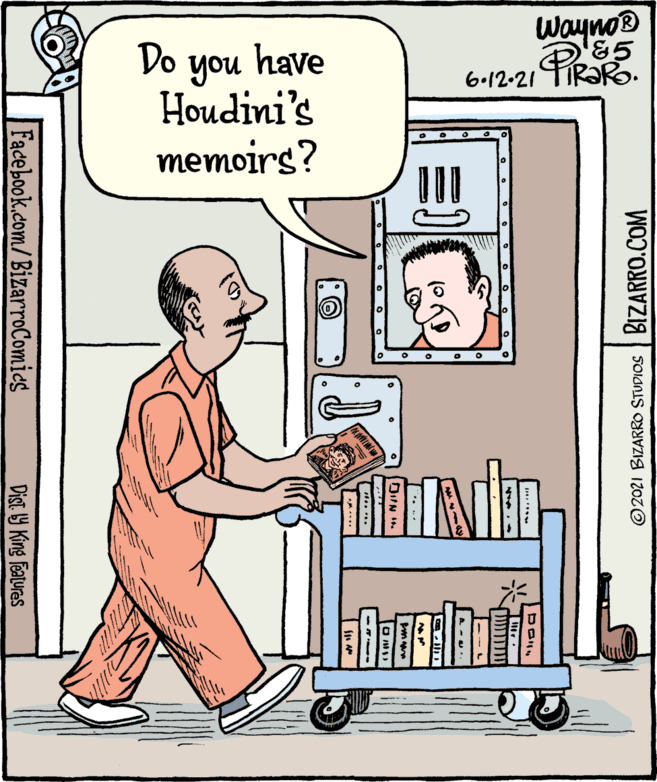 Parallel OCR: Wayno® &5 6-12-21 FIR?R. Do you have Houdini's memoirs? Facebook.com/BizarroComics Dist. Y King Features BIZARRO.COM © 2021 BIZARRO STUDIOS Wayno® &5 6-12-21 FIR?R. Do you have Houdini's memoirs? Facebook.com/BizarroComics Dist. Y King Features BIZARRO.COM © 2021 BIZARRO STUDIOS