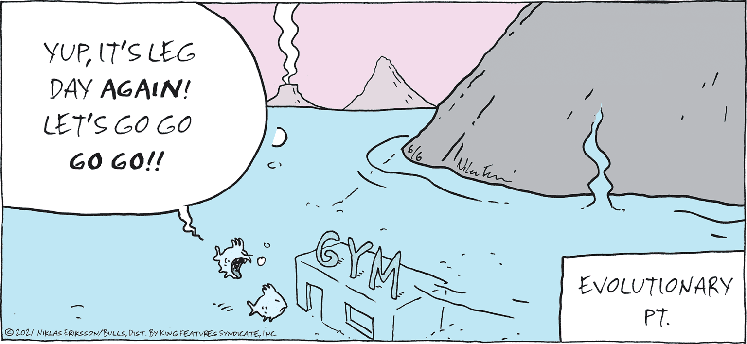 Circle OCR: YUP17'S LEG DAY AGAIN! LET'S GO GO GO GO! EVOLUTIONARY PT. ©2021 NIKLAS ERIKSSON/BULLSINC. YUP17'S LEG DAY AGAIN! LET'S GO GO GO GO! EVOLUTIONARY PT. ©2021 NIKLAS ERIKSSON/BULLSDIST. BY KING FEATURES SYNDICATE