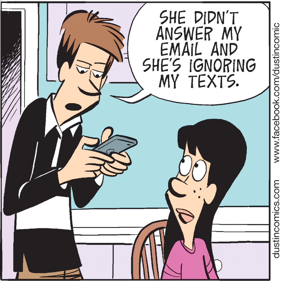 Organism OCR: SHE DIDN'T ANSWER MY EMÁIL AND SHE'S IGNORING MY TEXTS. dustincomics.com www.facebook.com/dustincomic SHE DIDN'T ANSWER MY EMÁIL AND SHE'S IGNORING MY TEXTS. dustincomics.com www.facebook.com/dustincomic
