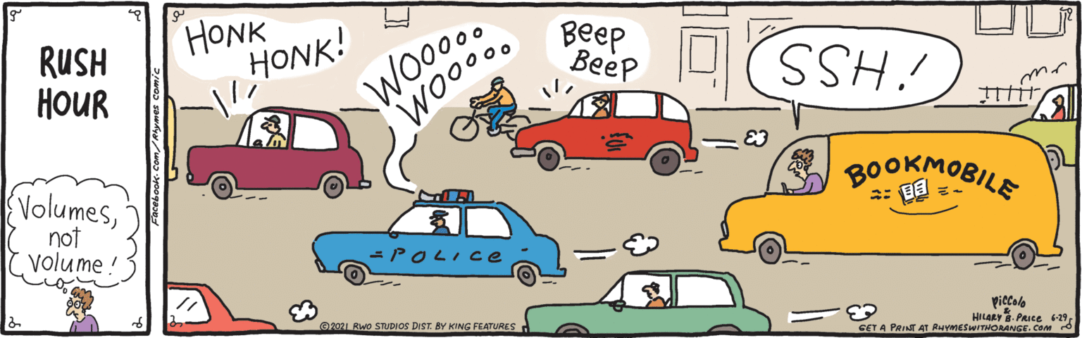 Wheel OCR: RUSH HOUR HONK HONK! Beep ???? ¡HSS BOOKMOBILE Woo00. E3 Volumesnot volume -POLICE piccolo HILARY . PRIce 6-29 CET A PRINT AT AHYMESWITHORANGE. COM 2021 Rwo STUDIOS DIST. KING FEATURES RUSH HOUR HONK HONK! Beep ???? ¡HSS BOOKMOBILE Woo00. E3 Volumesnot volume -POLICE piccolo HILARY . PRIce 6-29 CET A PRINT AT AHYMESWITHORANGE. COM 2021 Rwo STUDIOS DIST. KING FEATURES