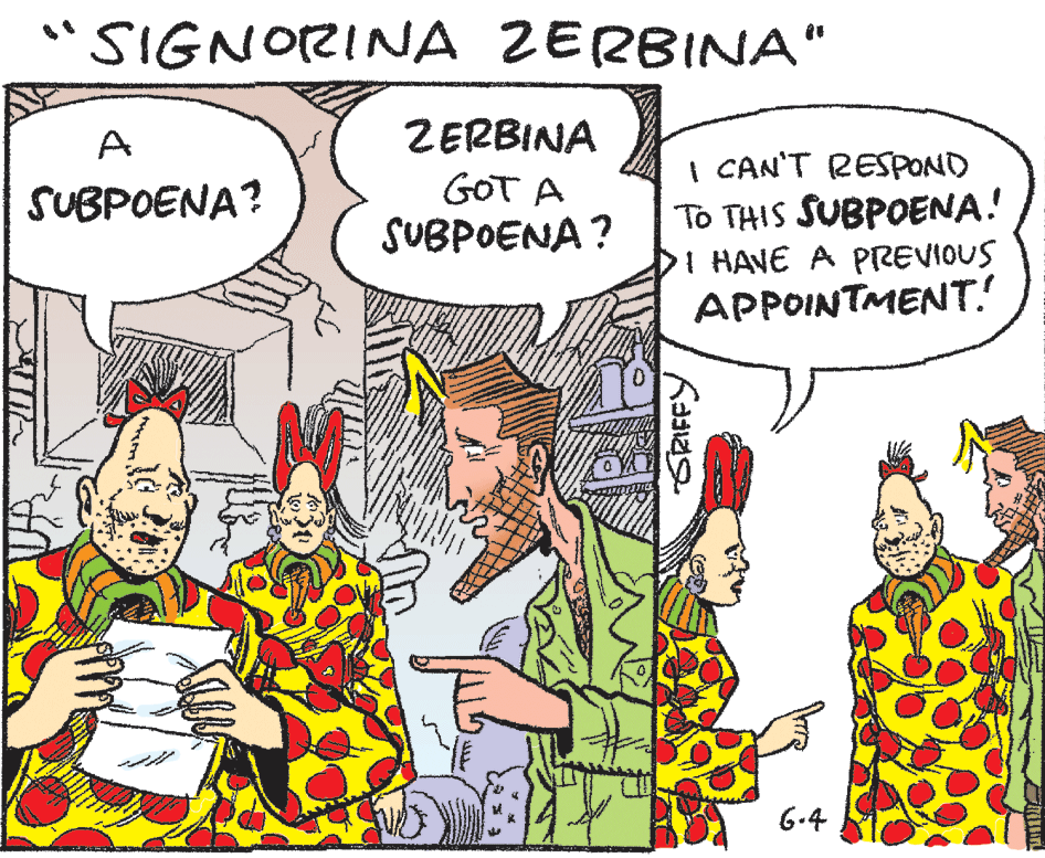 Finger OCR: "SIGNORINA ZERBINA" A ZERBINA I CAN'T RESPOND To THIS SUBPOENA! I HANE A PREVIOUS APPOINTMENT! SUBPOENA? GOT A SUBPOENA ? 6-4 SRIFFY "SIGNORINA ZERBINA" A ZERBINA I CAN'T RESPOND To THIS SUBPOENA! I HANE A PREVIOUS APPOINTMENT! SUBPOENA? GOT A SUBPOENA ? 6-4 SRIFFY