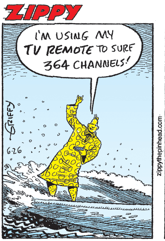Parallel OCR: ZIPPY I'M USING NMY TV REMOTE TO SURE 364 CHANNELS! 6-26 zippythepinhead.com- ZIPPY I'M USING NMY TV REMOTE TO SURE 364 CHANNELS! 6-26 zippythepinhead.com-