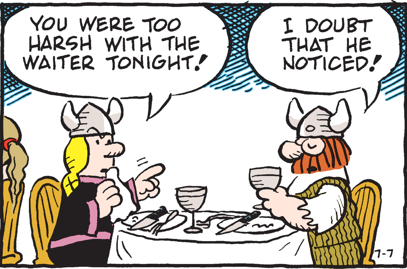 Line OCR: YOU WERE TOO HARSH WITH THE WAITER TONIGHT! I DOUBT THAT HE NOTICED! 1-7 YOU WERE TOO HARSH WITH THE WAITER TONIGHT! I DOUBT THAT HE NOTICED! 1-7