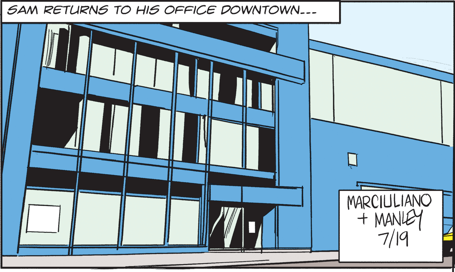 Engineering OCR: SAM RETURNS TO HIS OFFICE DOWNTOWN.-- MARCIULIANO + MANIEY 7/19 INI SAM RETURNS TO HIS OFFICE DOWNTOWN.-- MARCIULIANO + MANIEY 7/19 INI