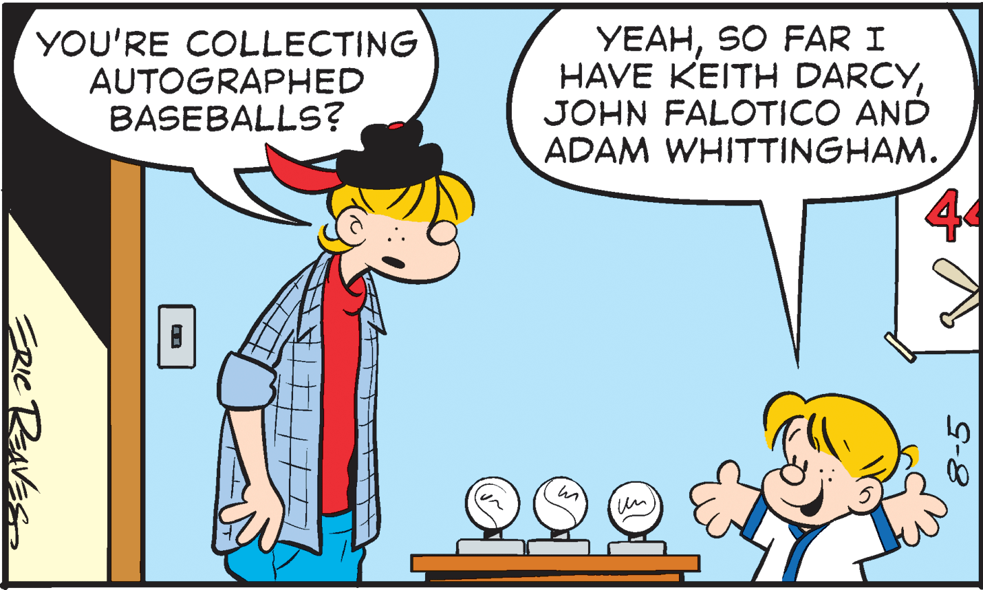 Human body OCR: YOU'RE COLLECTING AUTOGRAPHED BASEBALLS? YEAHSO FAR I HAVE KEITH DARCYJOHN FALOTICO AND ADAM WHITTINGHAM. un 8-5 YOU'RE COLLECTING AUTOGRAPHED BASEBALLS? YEAHSO FAR I HAVE KEITH DARCYJOHN FALOTICO AND ADAM WHITTINGHAM. un 8-5