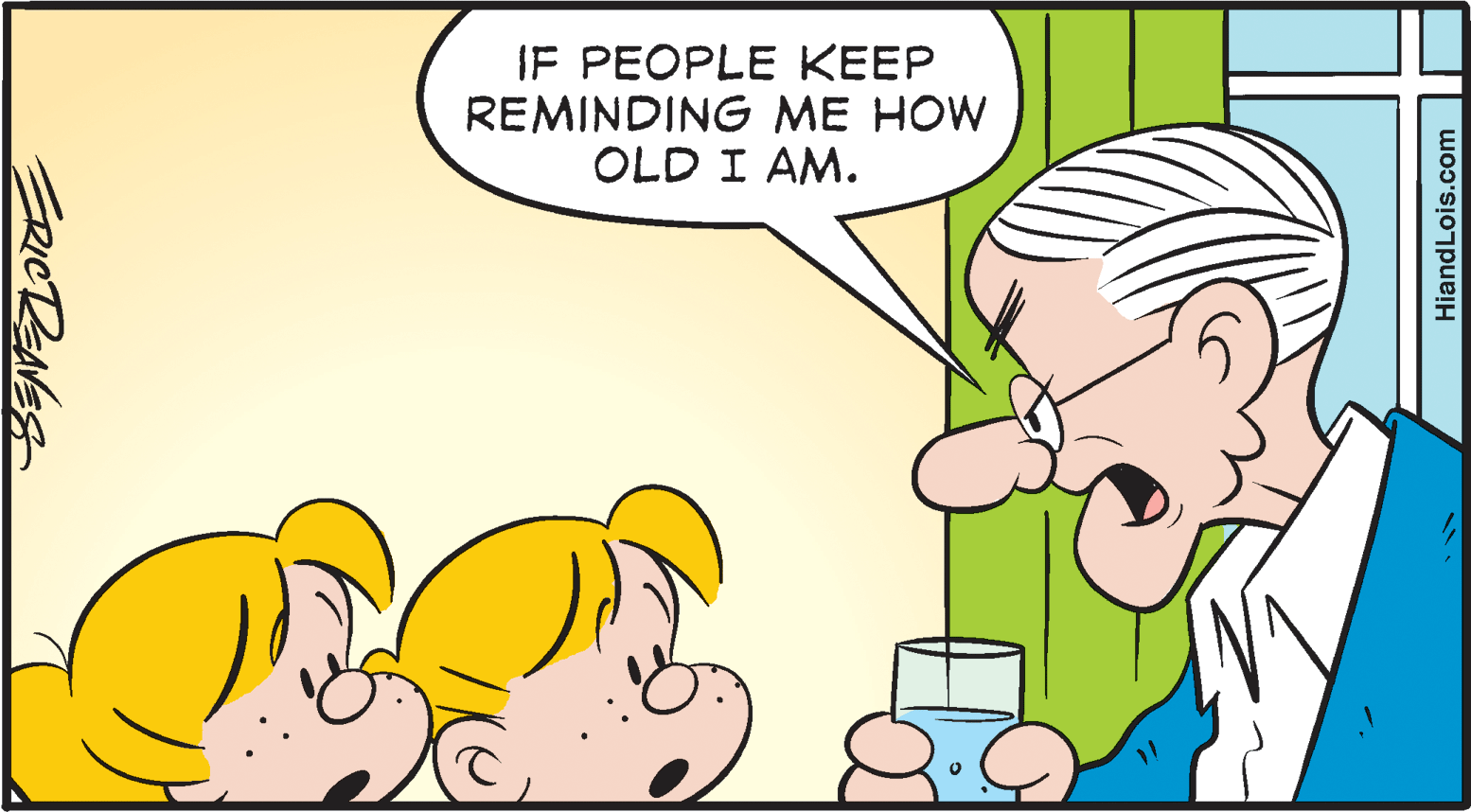 Ear OCR: IF PEOPLE KEEP REMINDING ME HOW OLD I AM. HiandLois.com IF PEOPLE KEEP REMINDING ME HOW OLD I AM. HiandLois.com