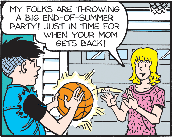 Art OCR: MY FOLKS ARE THROWING A BIG END-OF-SUMMER PARTY! JUST IN TIME FOR WHEN YOUR MOM GETS BACK! MY FOLKS ARE THROWING A BIG END-OF-SUMMER PARTY! JUST IN TIME FOR WHEN YOUR MOM GETS BACK!