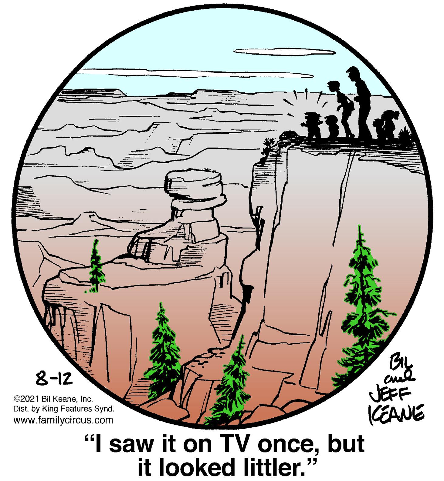 Slope OCR: 8-12 ©2021 Bil KeaneInc. Dist. by King Features Synd. www.familycircus.com JEFF (EANE "I saw it on TV oncebut it looked littler." 8-12 ©2021 Bil KeaneInc. Dist. by King Features Synd. www.familycircus.com JEFF (EANE "I saw it on TV oncebut it looked littler."