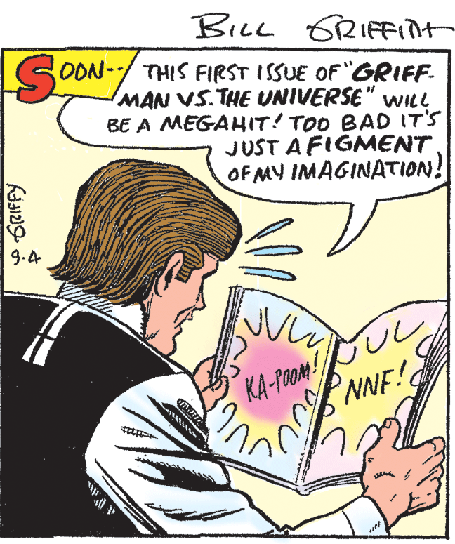 Art OCR: BILL OON-/ THIS FIRST ISSUE OF "GRIFF- MAN VS.THE UNIVERSE" WILL BE A MEGAHIT! TOO BAD IT'S 6RIFFINH SC JUST A FIGMENT OF MY IMAGINATION! 9.4 ? KA-POOM: NNF! BILL OON-/ THIS FIRST ISSUE OF "GRIFF- MAN VS.THE UNIVERSE" WILL BE A MEGAHIT! TOO BAD IT'S 6RIFFINH SC JUST A FIGMENT OF MY IMAGINATION! 9.4 ? KA-POOM: NNF!